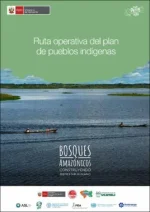 Ruta Operativa del Plan de Pueblos Indígenas | Proyecto Bosques Amazónicos ASL2